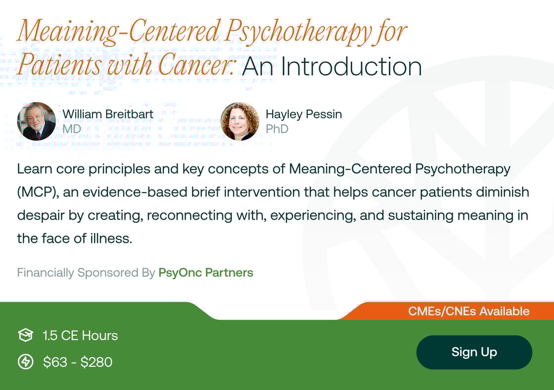 Meaning-Centered Psychotherapy for Patients with Cancer: An Introduction - 1.5 On Demand CEs!