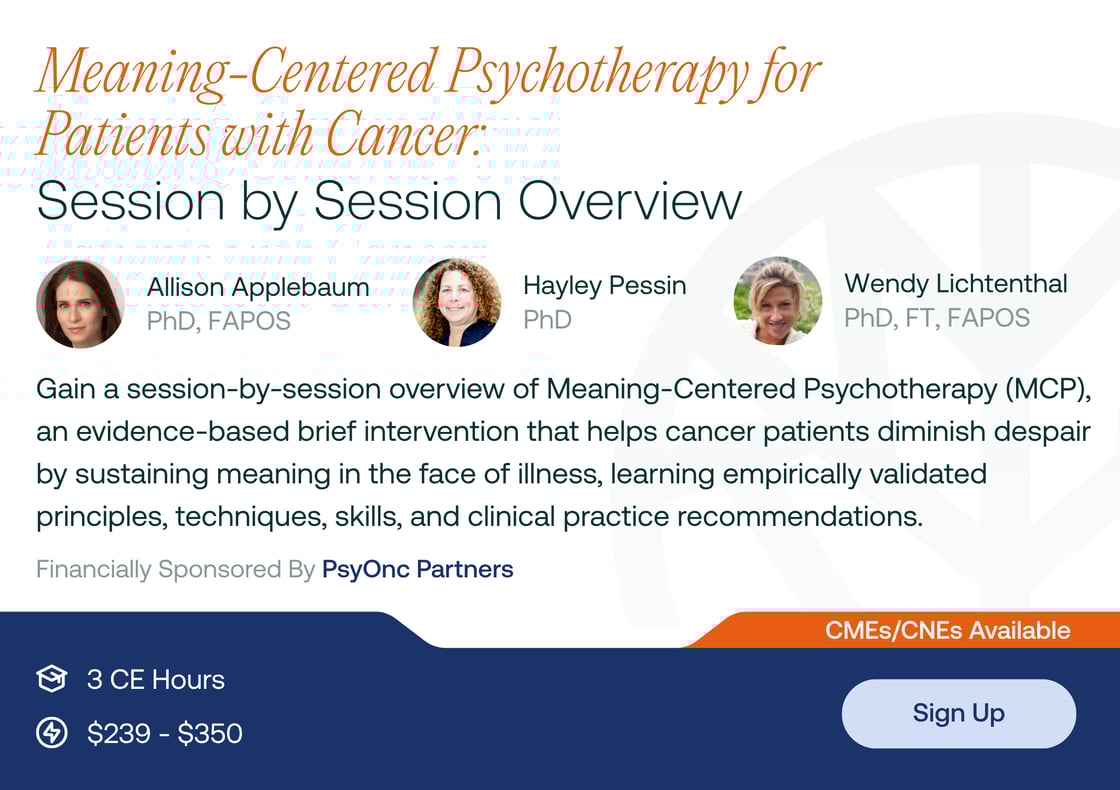 Meaning-Centered Psychotherapy for Patients with Cancer: Session by Session Overview - 3 On Demand CEs!