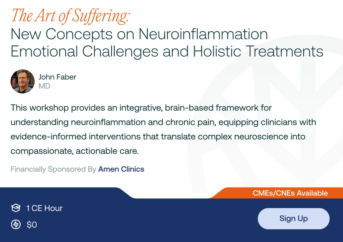 The Art of Suffering: New Concepts on Neuroinflammation Emotional Challenges and Holistic Treatments - On Demand CE - Register now with TPN.health!